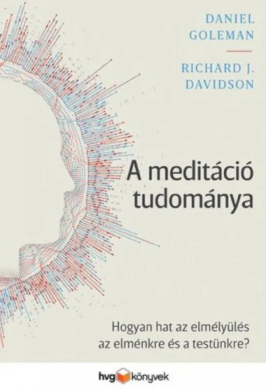 A meditáció tudománya - Hogyan hat az elmélyülés az elménkre és a testünkre? Vásárlói kedvenc