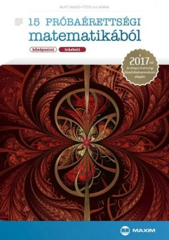 15 próbaérettségi matematikából (középszint – írásbeli) – A 2017-től érvényes érettségi követelményrendszer alapján Exkluzív ajánlat