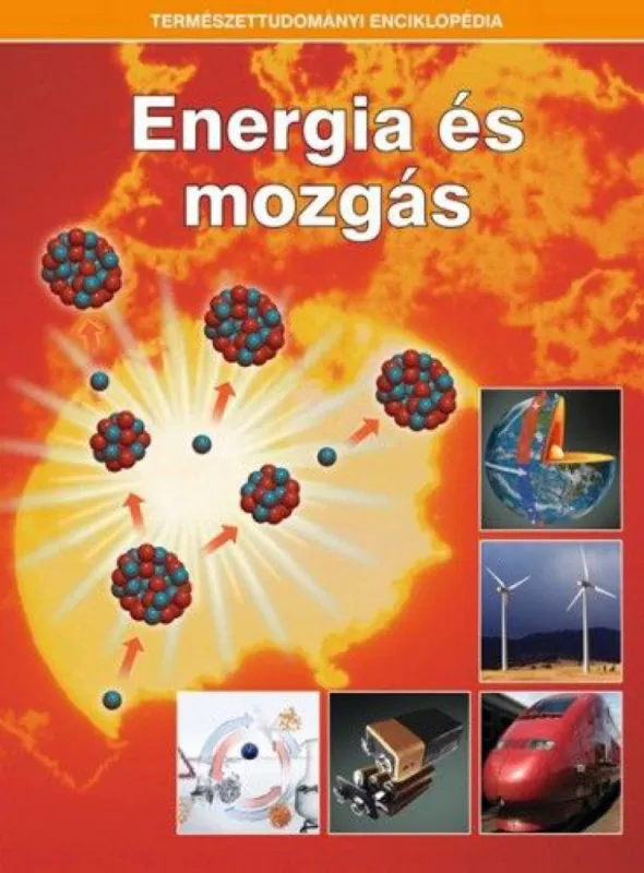 Legjobb ár Energia és mozgás - Természettudományi enciklopédia 14.