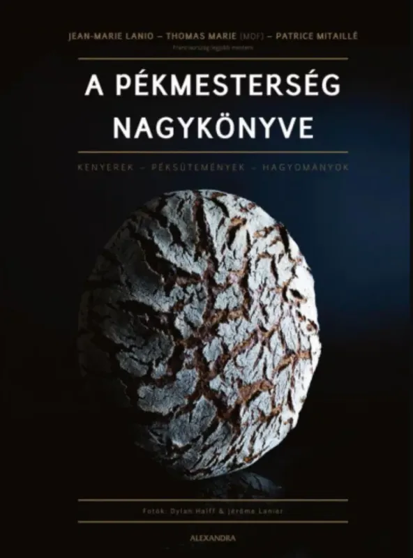Azonnal elérhető A pékmesterség nagykönyve - Jean-Marie Lanio - Thomas Marie