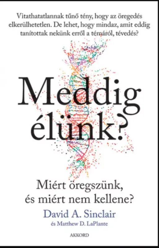 Legnépszerűbb Meddig élünk? - Matthew D. Laplante - David A. Sinclair