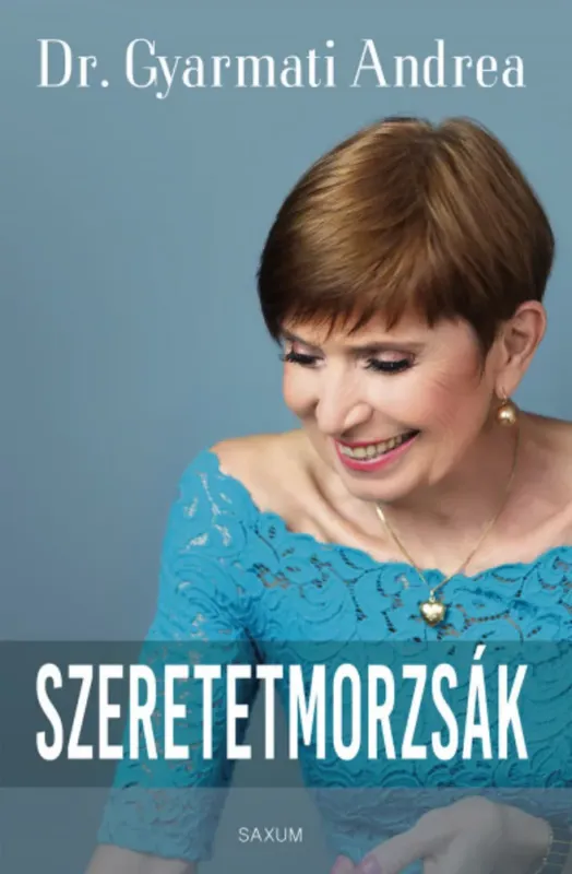 Olcsóbb Szeretetmorzsák - Dr. Gyarmati Andrea