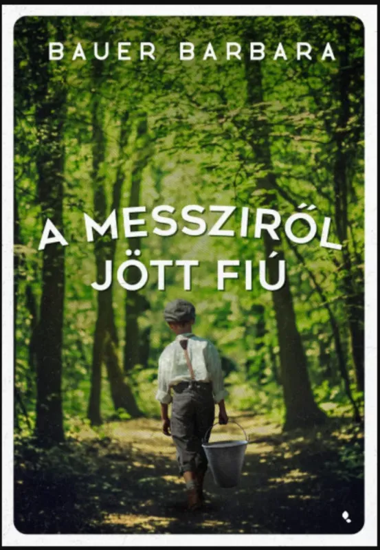 Biztonságos fizetés A messziről jött fiú - Bauer Barbara