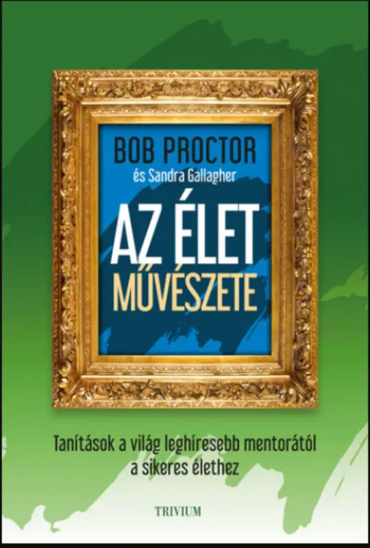 Az élet művészete - Bob Proctor Nézd meg most