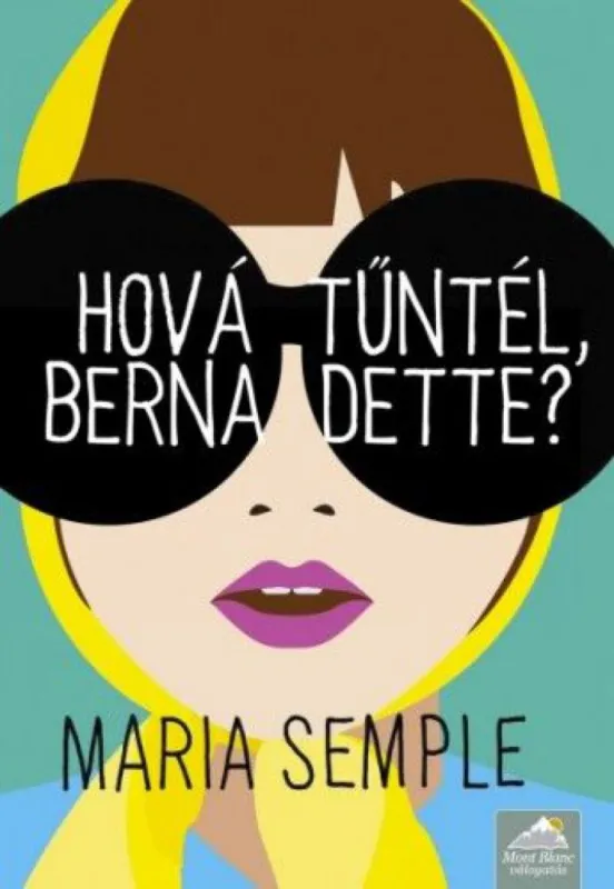 Biztonságos fizetés Hová tűntél, Bernadette? - Mont Blanc válogatás