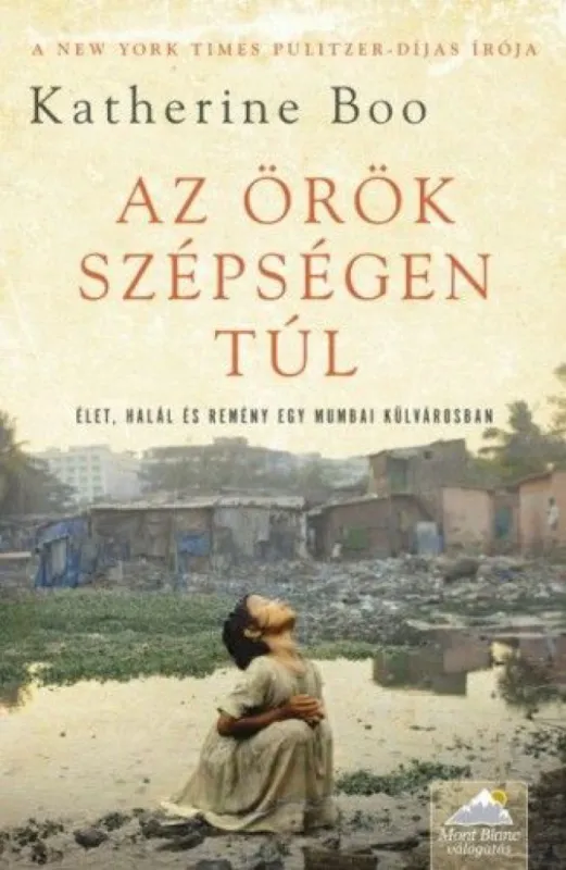 Vedd meg most Az örök szépségen túl - Élet, halál és remény egy mumbai szegénynegyedben