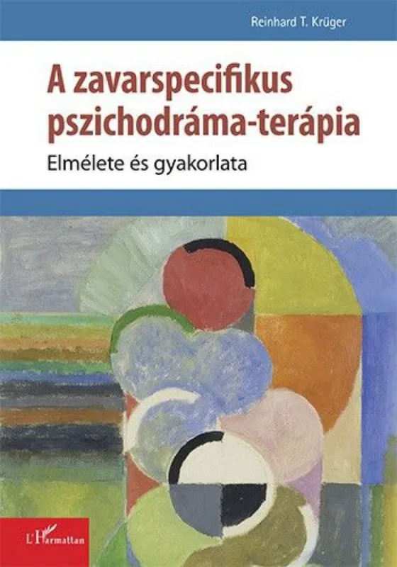 Különleges ajánlat A zavarspecifikus pszichodráma-terápia - Elmélete és gyakorlata