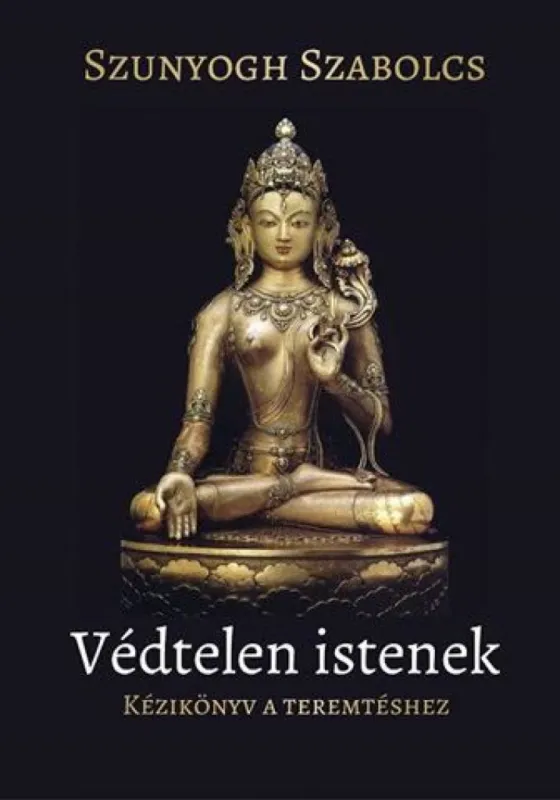 Legkelendőbb Védtelen istenek - Kézikönyv a teremtéshez