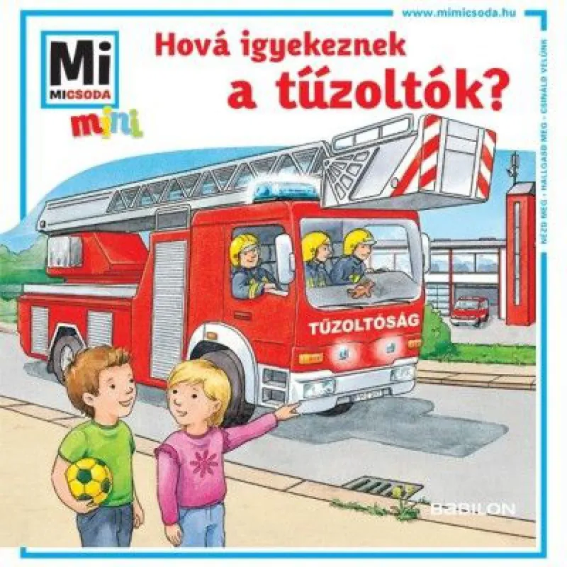 Különleges ajánlat Hová igyekeznek a tűzoltók? - Mi micsoda mini