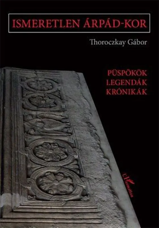 Ismeretlen Árpád-kor - Püspökök, legendák, krónikák Gyors szállítás