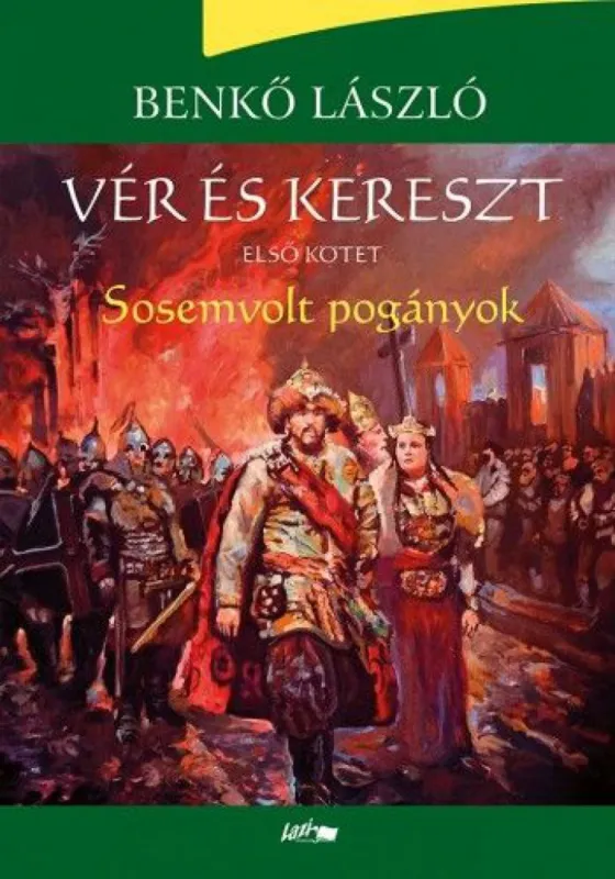 Vér és kereszt I. - Sosemvolt pogányok Kihagyhatatlan ajánlat