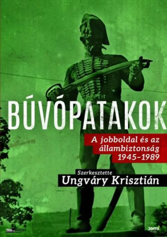 Búvópatakok - A jobboldal és az állambiztonság 1945-1989 Bestseller