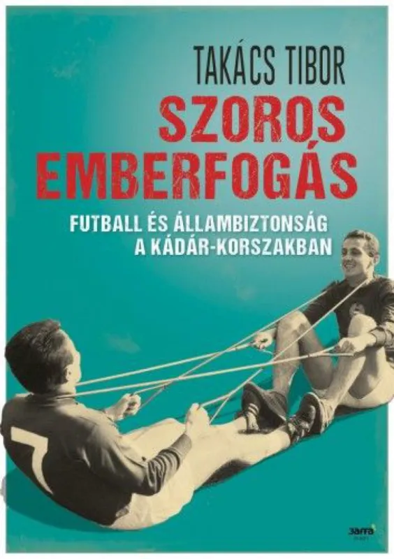 Szoros emberfogás - Futball és állambiztonság a Kádár-korszakban Biztonságos fizetés