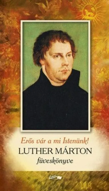 Vedd meg online Erős vár a mi Istenünk! - Luther Márton füveskönyve