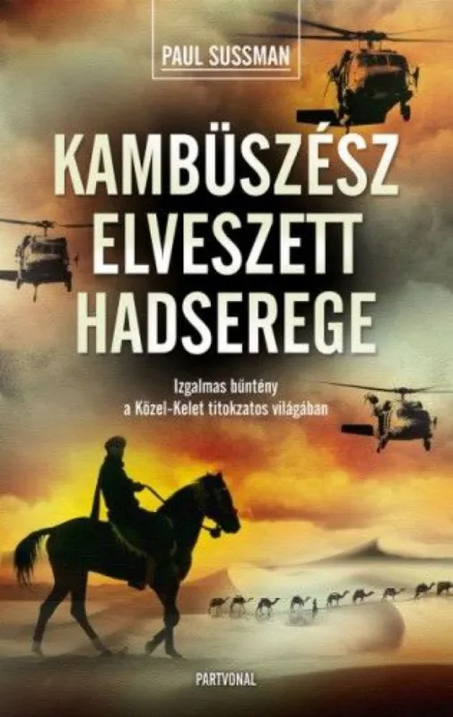 Kambüszész elveszett hadserege - Izgalmas bűntény a Közel-Kelet titokzatos világában Legkelendőbb