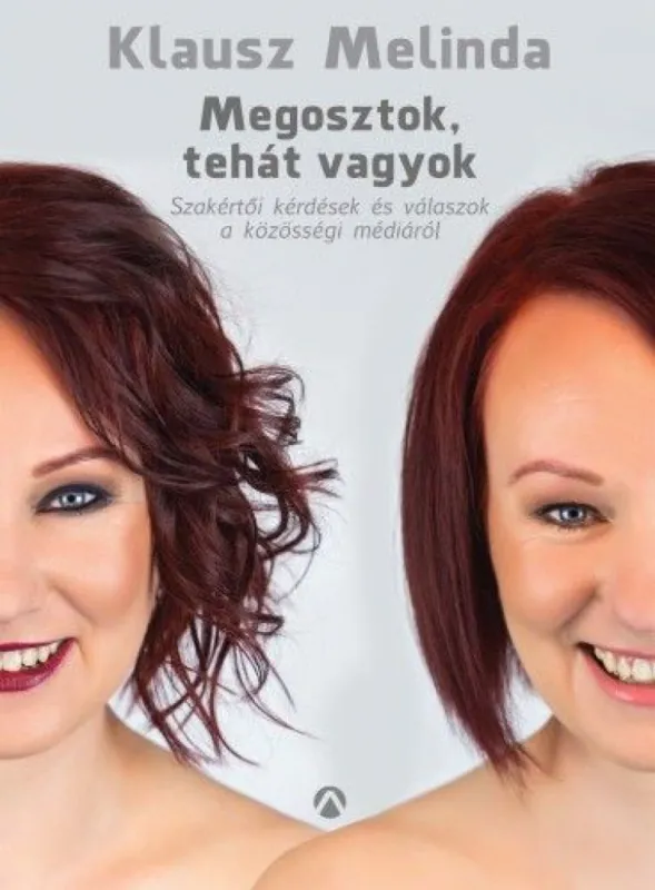 Megosztok, tehát vagyok - Szakértői kérdések és válaszok a közösségi médiáról Ne maradj le