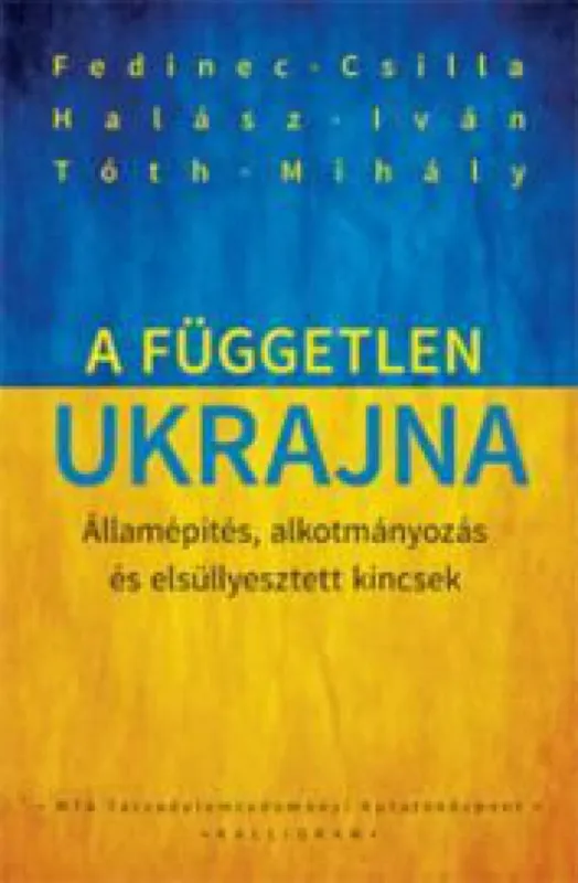 Legkelendőbb A független Ukrajna - Államépítés, alkotmányozás és elsüllyesztett kincsek