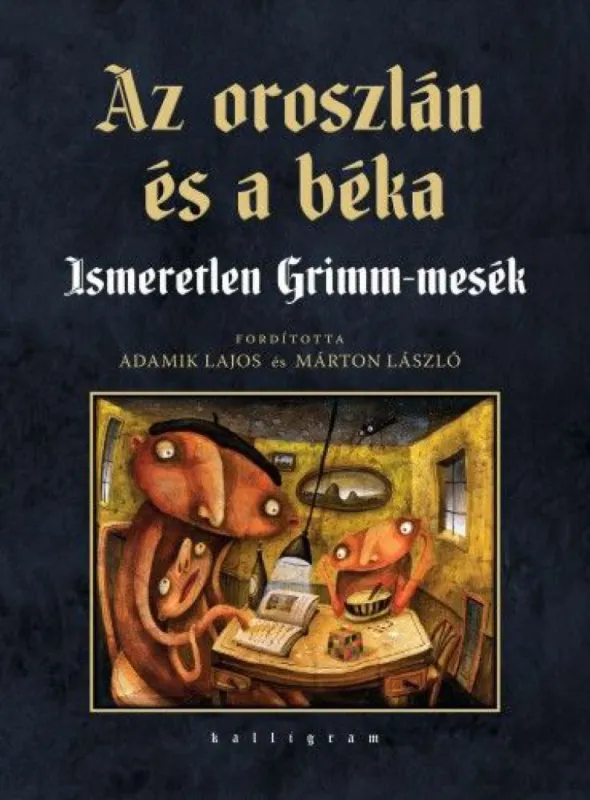 Kihagyhatatlan ajánlat Az oroszlán és a béka - Ismeretlen Grimm-mesék