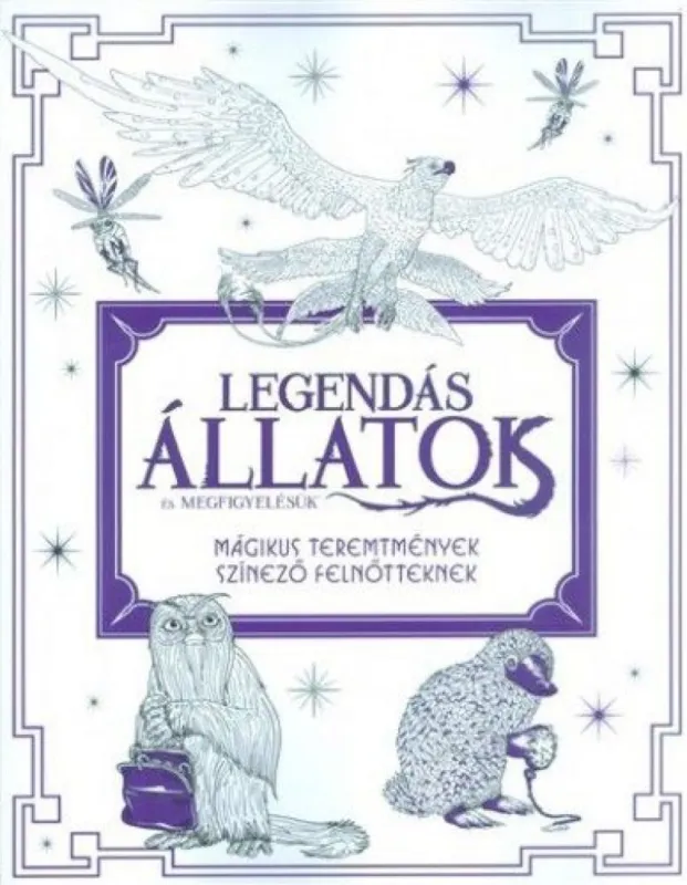 Legendás állatok és megfigyelésük - Mágikus teremtmények - Színező felnőtteknek Alacsony ár