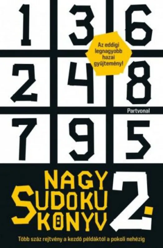 Nagy Sudoku Könyv 2., - Több száz rejtvény kezdő szinttől egészen a pokoli nehézig Csak ma