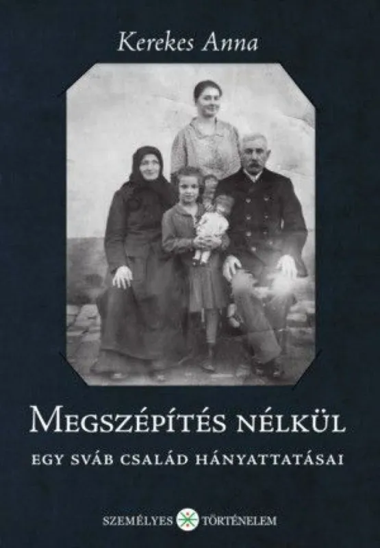 Legjobb ár Megszépítés nélkül - Egy sváb család hányattatásai