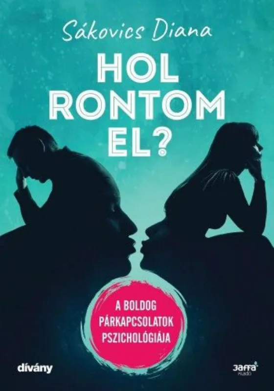 Alacsony ár Hol rontom el? - A boldog párkapcsolatok pszichológiája