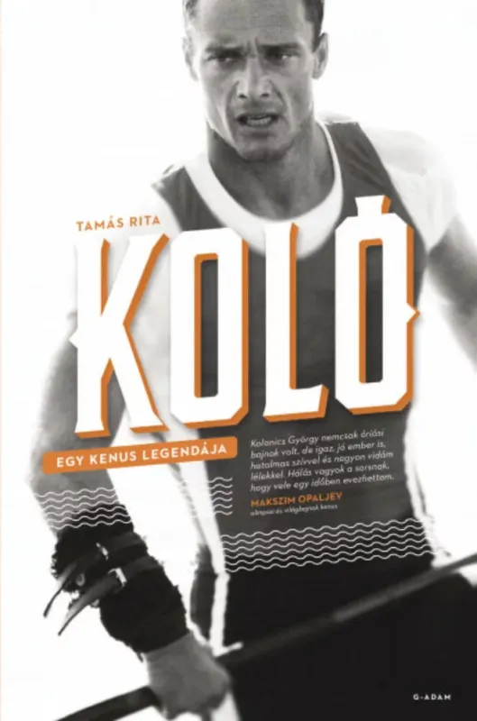 Azonnal elérhető KOLÓ - Egy kenus legendája - Tamás Rita