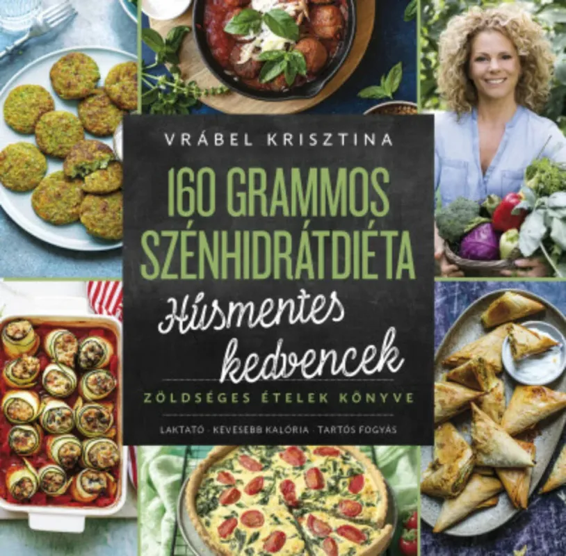 160 grammos szénhidrátdiéta - Húsmentes kedvencek - Vrábel Krisztina Kihagyhatatlan ajánlat