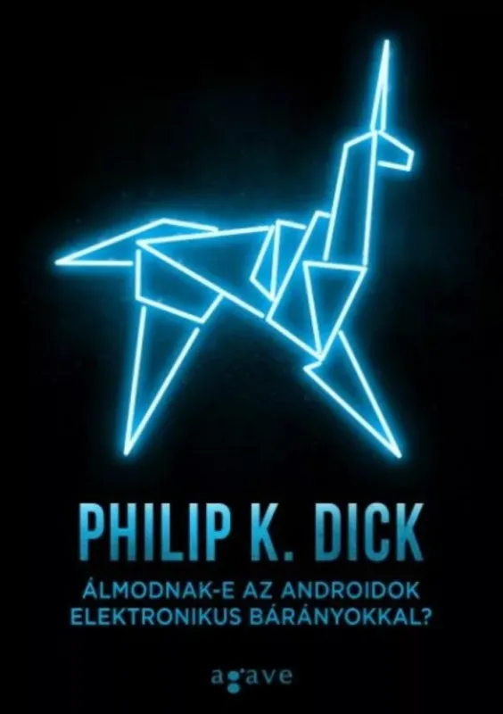 Álmodnak-e az androidok elektronikus bárányokkal? - Philip K. Dick Legkelendőbb