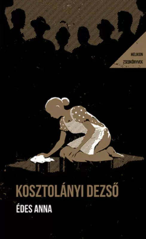 Helikon Zsebkönyvek 128. - Édes Anna - Kosztolányi Dezső Csak ma