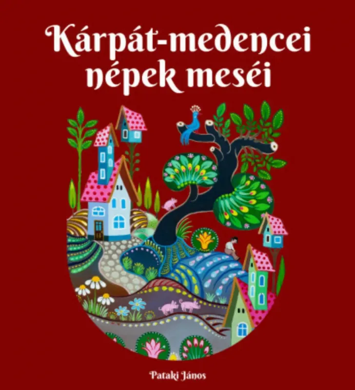 Kárpát-medencei népek meséi - Pataki János Ne maradj le