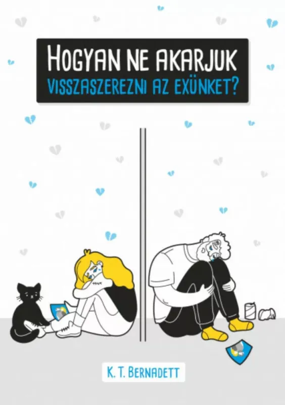 Azonnal elérhető Hogyan ne akarjuk visszaszerezni az exünket? - K. T. Bernadett