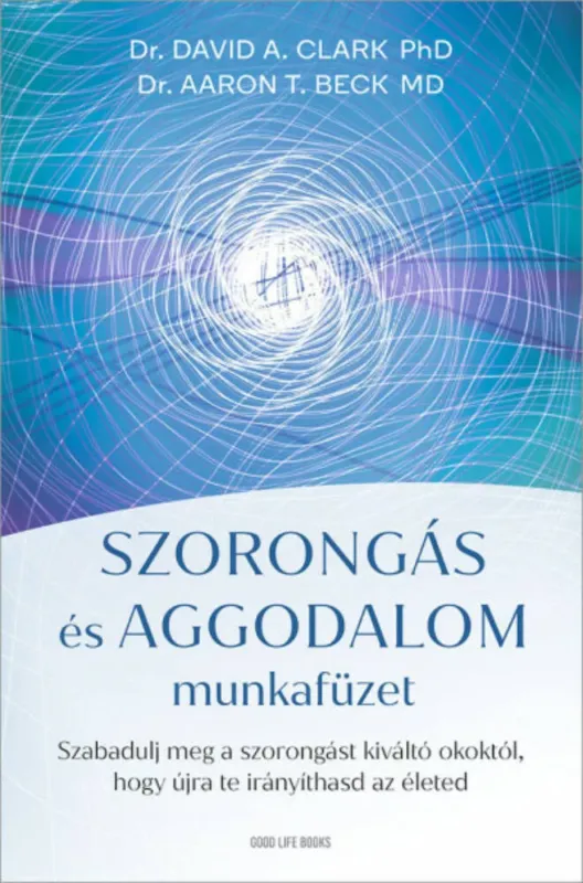 Szorongás és aggodalom munkafüzet - Dr. David A. Clark Népszerű