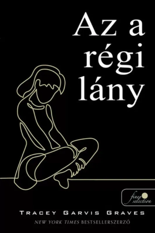 Az a régi lány - Tracey Garvis Graves Legkelendőbb