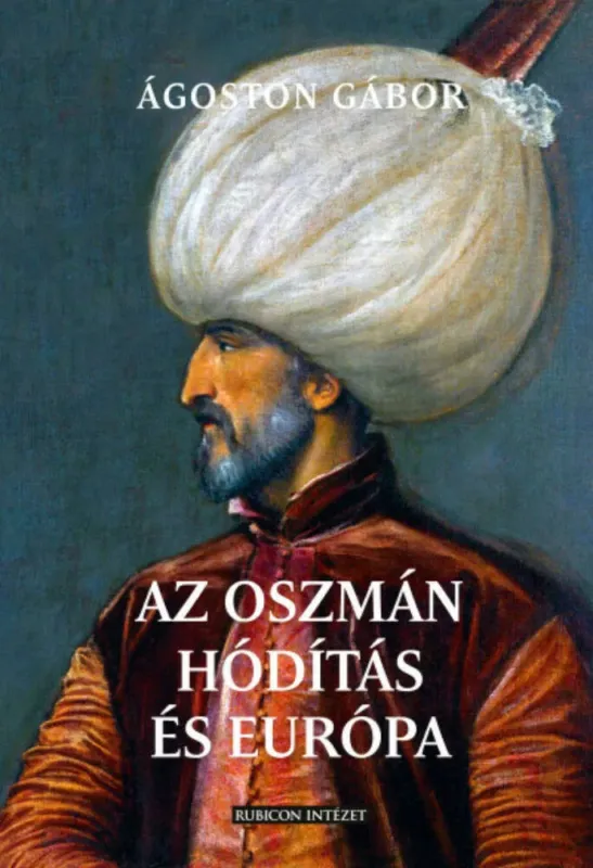 Az oszmán hódítás és Európa - Ágoston Gábor Szuper akció