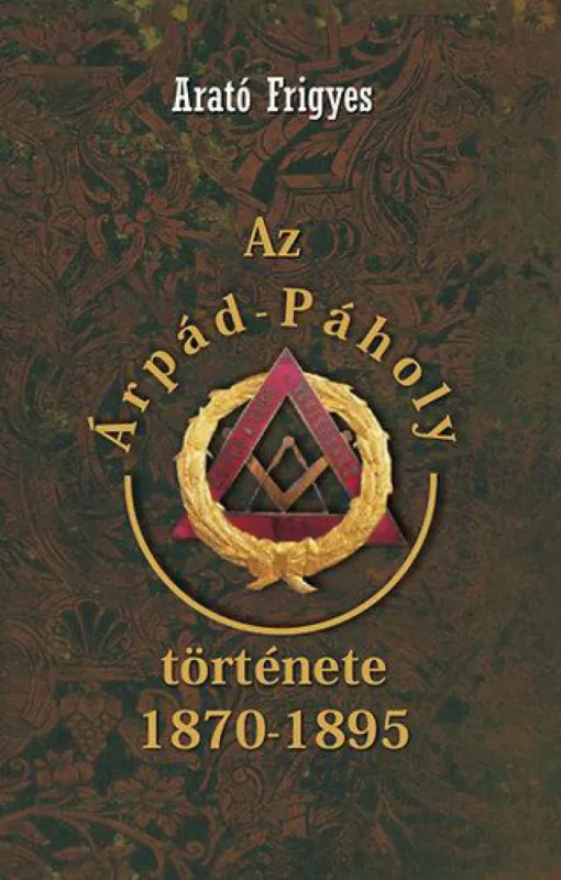 Az Árpád páholy története 1870-1895 Olcsó