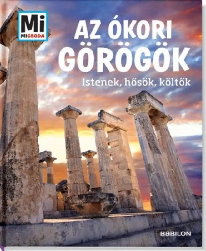 Legkelendőbb Az ókori görögök - Istenek, hősök, költők - Mi micsoda