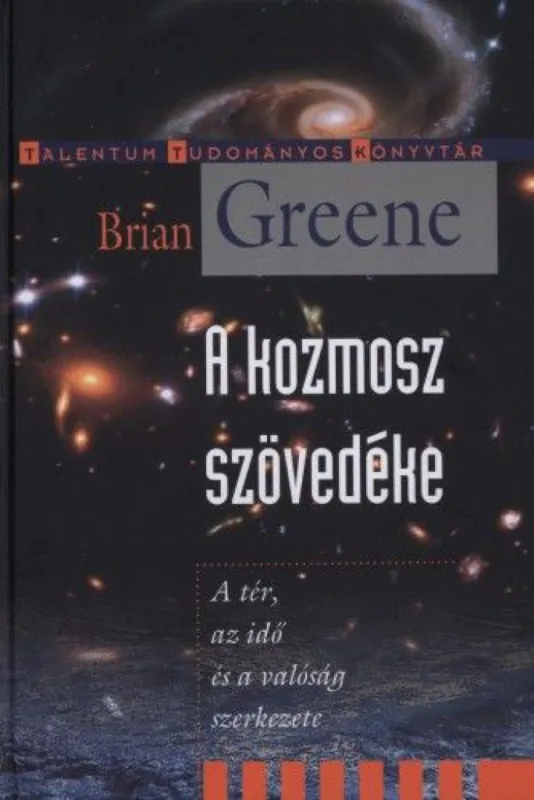 Vásárlói kedvenc A kozmosz szövedéke - A tér, az idő és a valóság szerkezete