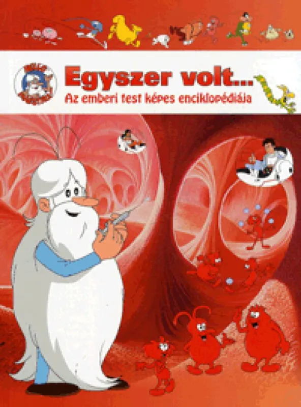 Egyszer volt... Az emberi test képes enciklopédiája Azonnal elérhető