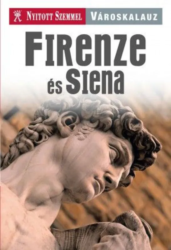 Firenze és Siena - Nyitott Szemmel - Városkalauz Akciós ár