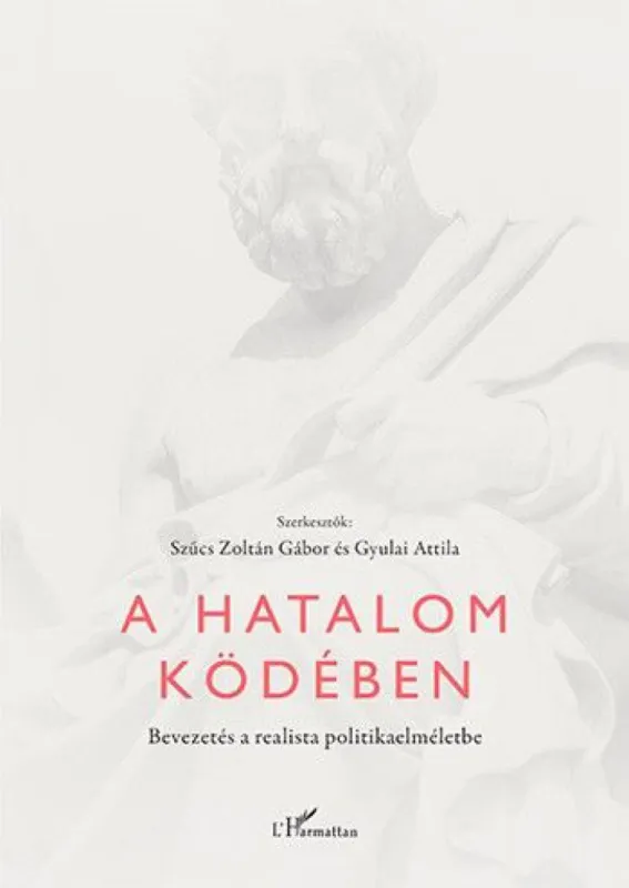 Kedvezményes ár A hatalom ködében - Bevezetés a realista politikaelméletbe