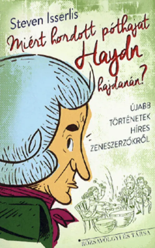 Miért hordott póthajat Haydn hajdanán Újdonság