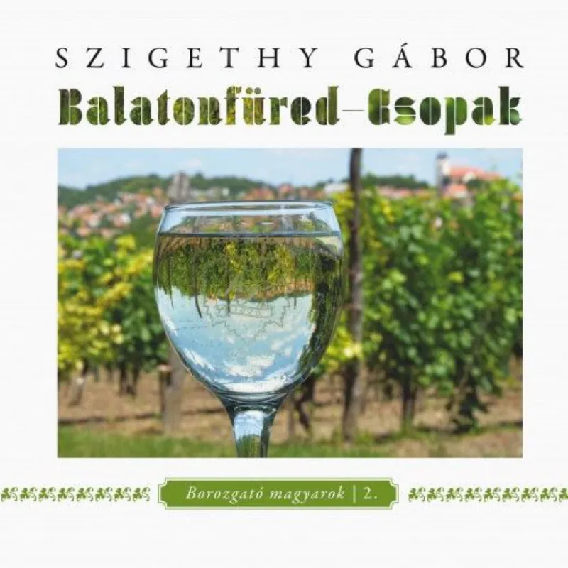 Vedd meg online Balatonfüred-Csopak - Borozgató magyarok 2.