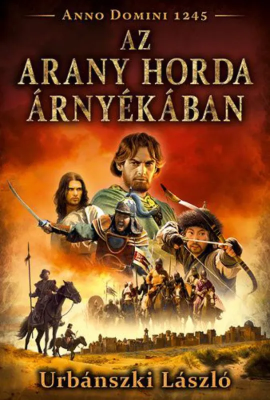 Exkluzív ajánlat Az Arany Horda árnyékában - Anno Domini 1245