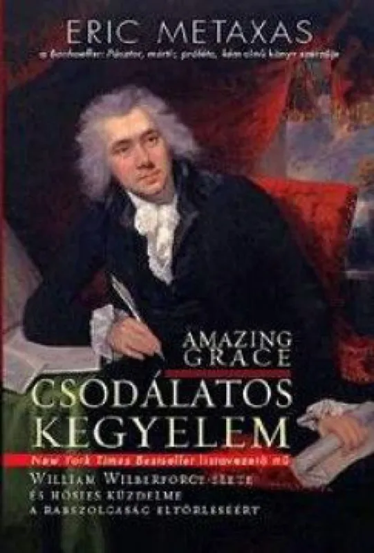 Csodálatos kegyelem - William Wilberforce élete és hősies küzdelme a rabszolgaság eltörléséért Biztonságos fizetés