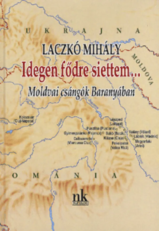 Idegen fődre siettem... - Moldvai csángók Baranyában Biztonságos vásárlás