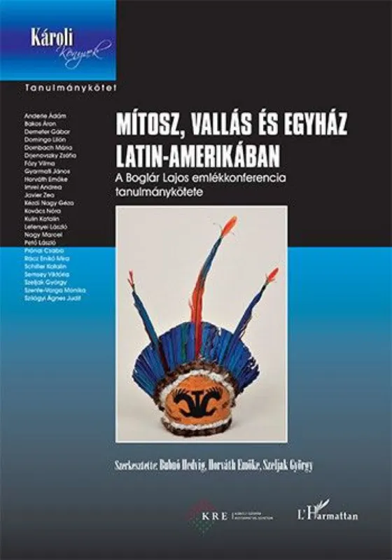 Mítosz, vallás és egyház Latin-Amerikában - A Boglár Lajos emlékkonferencia tanulmánykötete Gyors szállítás