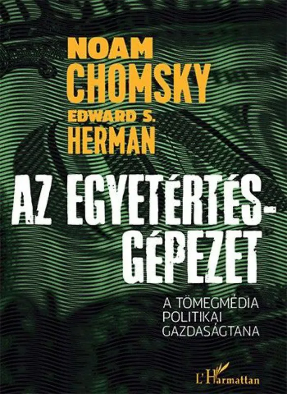 Szuper akció Az Egyetértés-gépezet - A tömegmédia politikai gazdaságtana