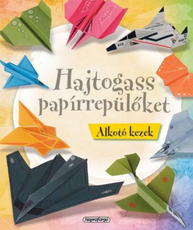 Nézd meg most Alkotó kezek - Hajtogass papírrepülőket