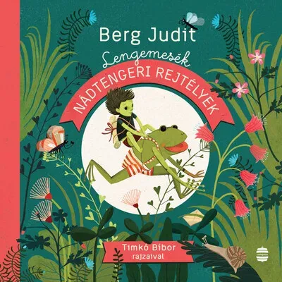 Legjobb ár Lengemesék - Nádtengeri rejtélyek - Berg Judit (új kiadás)